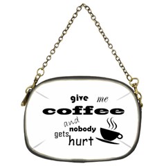 Give Me Coffee And Nobody Gets Hurt Chain Purses (two Sides)  by Valentinaart