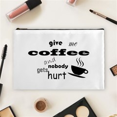 Give Me Coffee And Nobody Gets Hurt Cosmetic Bag (large)  by Valentinaart