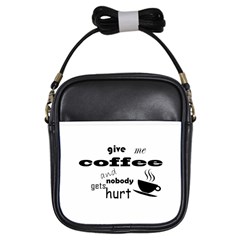 Give Me Coffee And Nobody Gets Hurt Girls Sling Bags by Valentinaart