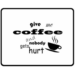 Give Me Coffee And Nobody Gets Hurt Fleece Blanket (medium)  by Valentinaart