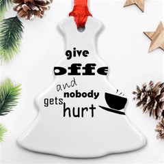 Give Me Coffee And Nobody Gets Hurt Christmas Tree Ornament (two Sides) by Valentinaart