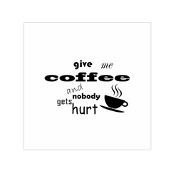 Give Me Coffee And Nobody Gets Hurt Small Satin Scarf (square) by Valentinaart