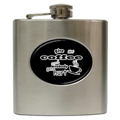 Give Me Coffee And Nobody Gets Hurt Hip Flask (6 Oz) by Valentinaart