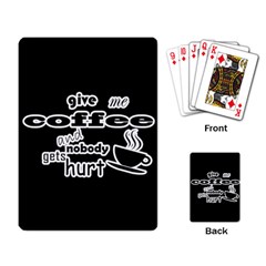 Give Me Coffee And Nobody Gets Hurt Playing Card by Valentinaart