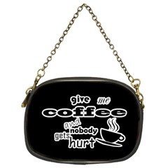 Give Me Coffee And Nobody Gets Hurt Chain Purses (two Sides)  by Valentinaart