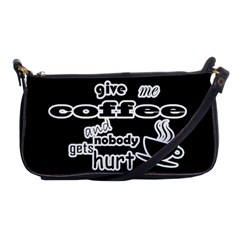 Give Me Coffee And Nobody Gets Hurt Shoulder Clutch Bags by Valentinaart