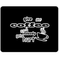 Give Me Coffee And Nobody Gets Hurt Double Sided Fleece Blanket (medium)  by Valentinaart