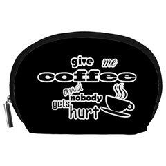 Give Me Coffee And Nobody Gets Hurt Accessory Pouches (large)  by Valentinaart