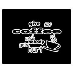 Give Me Coffee And Nobody Gets Hurt Double Sided Flano Blanket (medium)  by Valentinaart