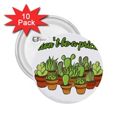 Cactus - Dont Be A Prick 2 25  Buttons (10 Pack)  by Valentinaart