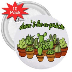 Cactus - Dont Be A Prick 3  Buttons (10 Pack)  by Valentinaart