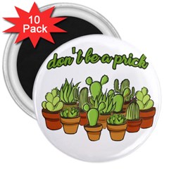 Cactus - Dont Be A Prick 3  Magnets (10 Pack)  by Valentinaart