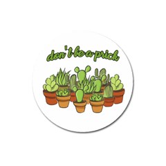 Cactus - Dont Be A Prick Magnet 3  (round) by Valentinaart