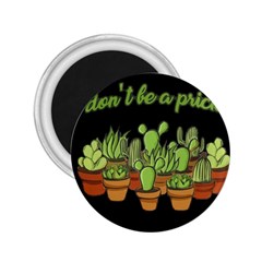 Cactus - Dont Be A Prick 2 25  Magnets by Valentinaart