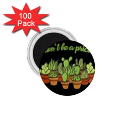 Cactus - Dont Be A Prick 1 75  Magnets (100 Pack)  by Valentinaart