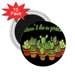 Cactus - Dont Be A Prick 2 25  Magnets (10 Pack)  by Valentinaart