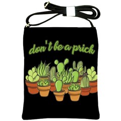 Cactus - Dont Be A Prick Shoulder Sling Bags by Valentinaart