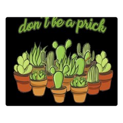 Cactus - Dont Be A Prick Double Sided Flano Blanket (large)  by Valentinaart