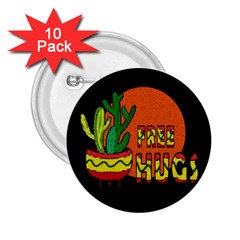 Cactus - Free Hugs 2 25  Buttons (10 Pack)  by Valentinaart