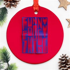 Funny Foggy Thing Ornament (Round)