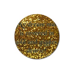 Covered In Gold! Magnet 3  (round) by badwolf1988store