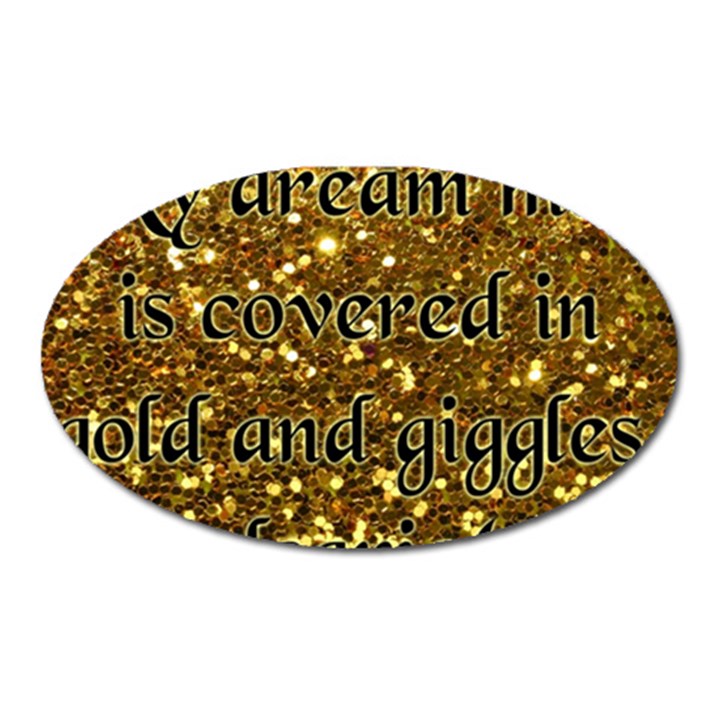 Covered in Gold! Oval Magnet