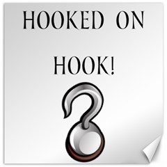 Hooked On Hook! Canvas 12  X 12   by badwolf1988store