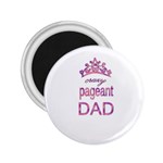 Crazy pageant dad 2.25  Magnets Front