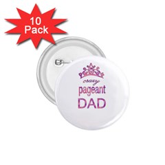 Crazy Pageant Dad 1 75  Buttons (10 Pack) by Valentinaart