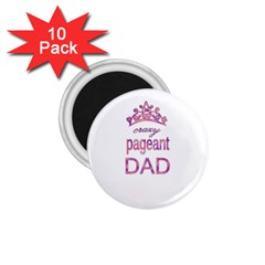 Crazy Pageant Dad 1 75  Magnets (10 Pack)  by Valentinaart