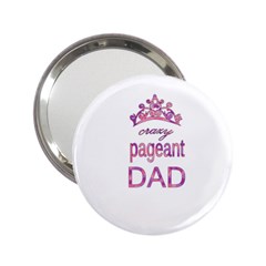 Crazy Pageant Dad 2 25  Handbag Mirrors by Valentinaart