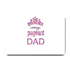 Crazy Pageant Dad Small Doormat  by Valentinaart