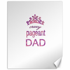 Crazy Pageant Dad Canvas 11  X 14  