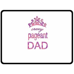 Crazy Pageant Dad Fleece Blanket (large)  by Valentinaart