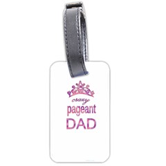 Crazy Pageant Dad Luggage Tags (two Sides) by Valentinaart