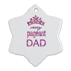 Crazy Pageant Dad Snowflake Ornament (two Sides) by Valentinaart