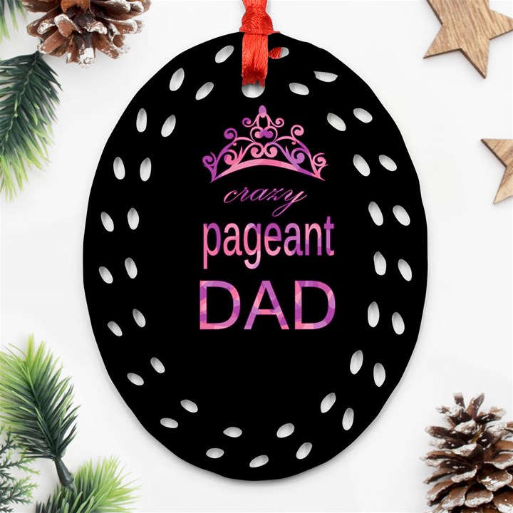 Crazy pageant dad Ornament (Oval Filigree)