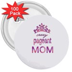 Crazy pageant mom 3  Buttons (100 pack)  Front