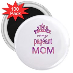 Crazy Pageant Mom 3  Magnets (100 Pack) by Valentinaart