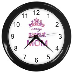 Crazy Pageant Mom Wall Clocks (black) by Valentinaart