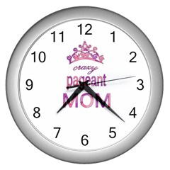 Crazy Pageant Mom Wall Clocks (silver)  by Valentinaart