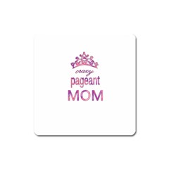 Crazy Pageant Mom Square Magnet by Valentinaart