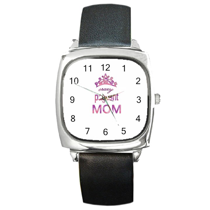 Crazy pageant mom Square Metal Watch