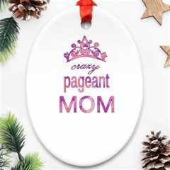 Crazy Pageant Mom Oval Ornament (two Sides) by Valentinaart