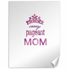 Crazy Pageant Mom Canvas 18  X 24   by Valentinaart