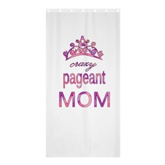 Crazy Pageant Mom Shower Curtain 36  X 72  (stall)  by Valentinaart