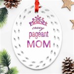 Crazy pageant mom Ornament (Oval Filigree) Front