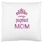 Crazy pageant mom Large Cushion Case (Two Sides) Front