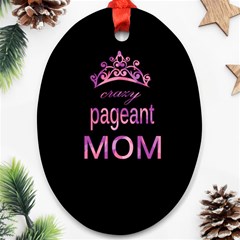 Crazy Pageant Mom Ornament (oval) by Valentinaart