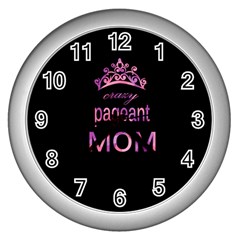 Crazy Pageant Mom Wall Clocks (silver)  by Valentinaart